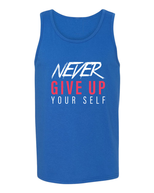 Never give up yourself tank top, motivational tank top, inspirational tank tops, casual tank tops - Fivestartees