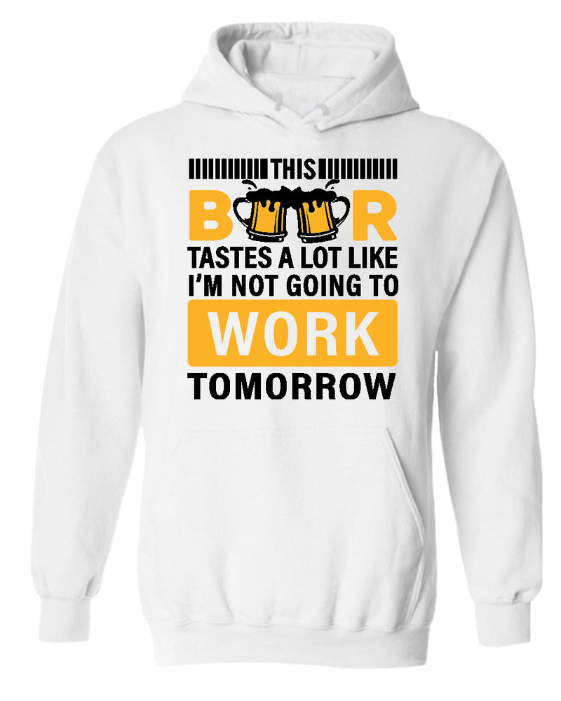 This beer tastes a lot like i'm not going to work tomorrow hoodie - Fivestartees