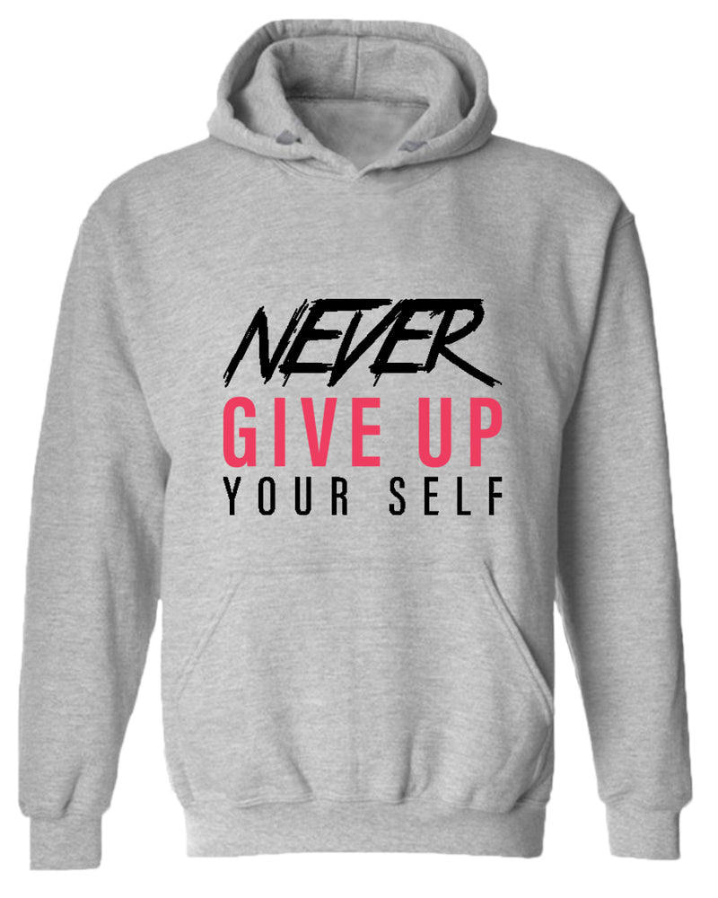 Never give up yourself hoodie, motivational hoodie, inspirational hoodies, casual hoodies - Fivestartees