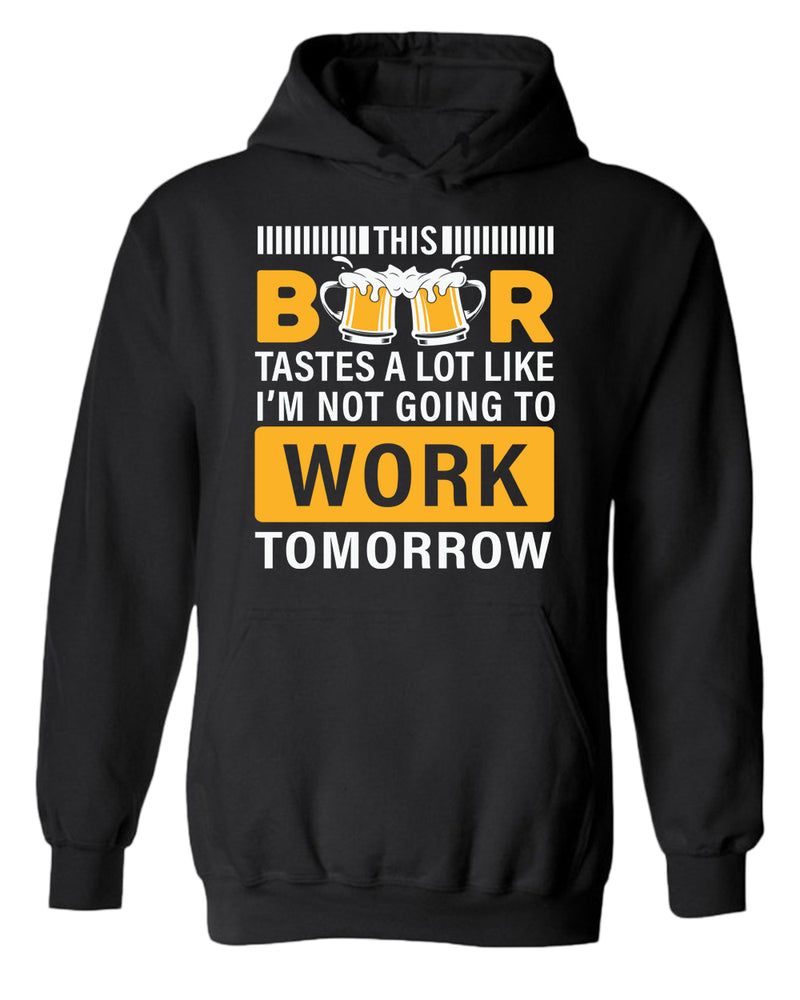 This beer tastes a lot like i'm not going to work tomorrow hoodie - Fivestartees