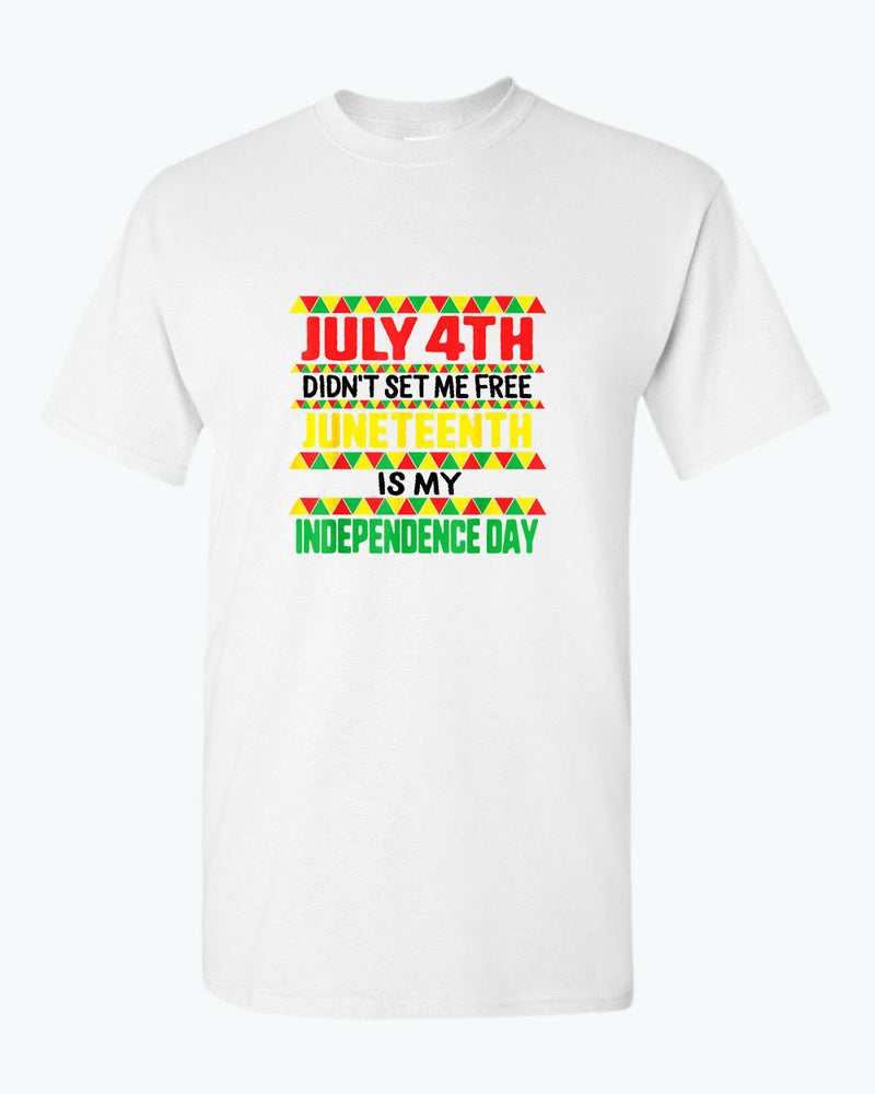 July 4th didn't set me free t-shirt juneteenth t-shirt - Fivestartees