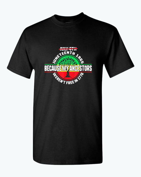 Because my ancestors weren't free in 1776 t-shirt - Fivestartees