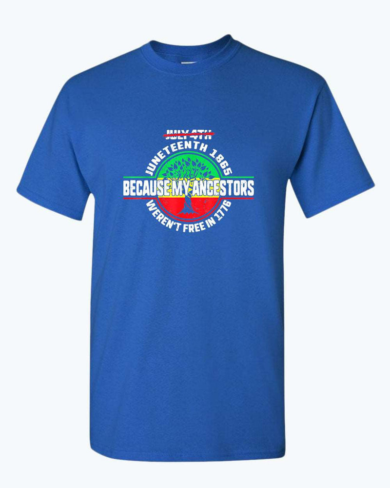 Because my ancestors weren't free in 1776 t-shirt - Fivestartees