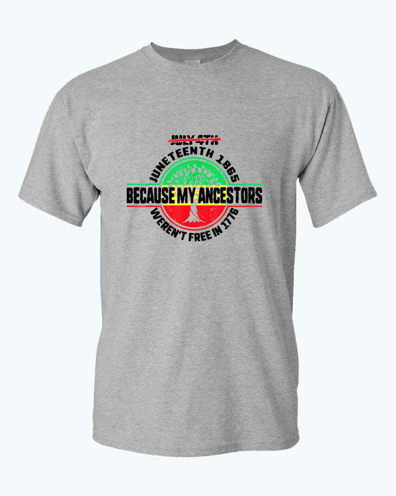 Because my ancestors weren't free in 1776 t-shirt - Fivestartees