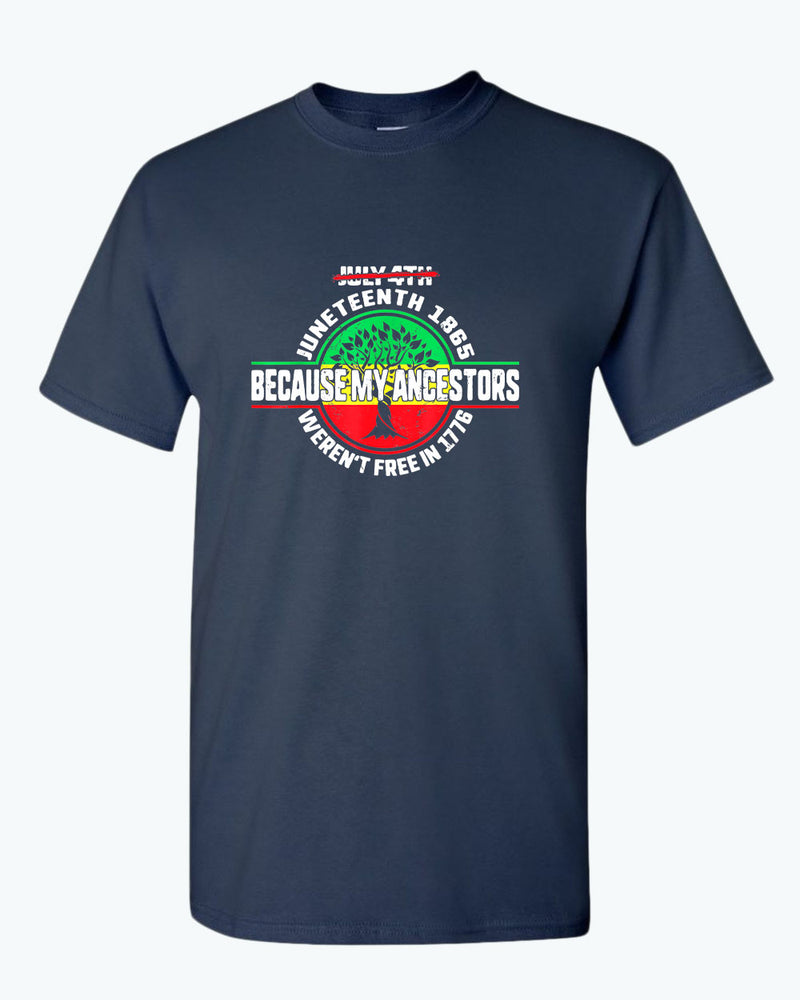 Because my ancestors weren't free in 1776 t-shirt - Fivestartees