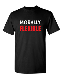 Men's Morally Flexible T shirt Funny Sarcastic Hilarious Novelty Tee - Fivestartees