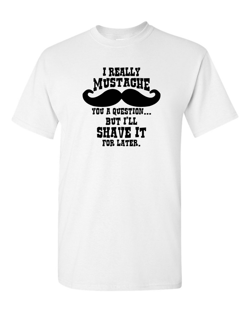 I Mustache You T-shirt, Funny T-shirt, Humor T-shirt - Fivestartees