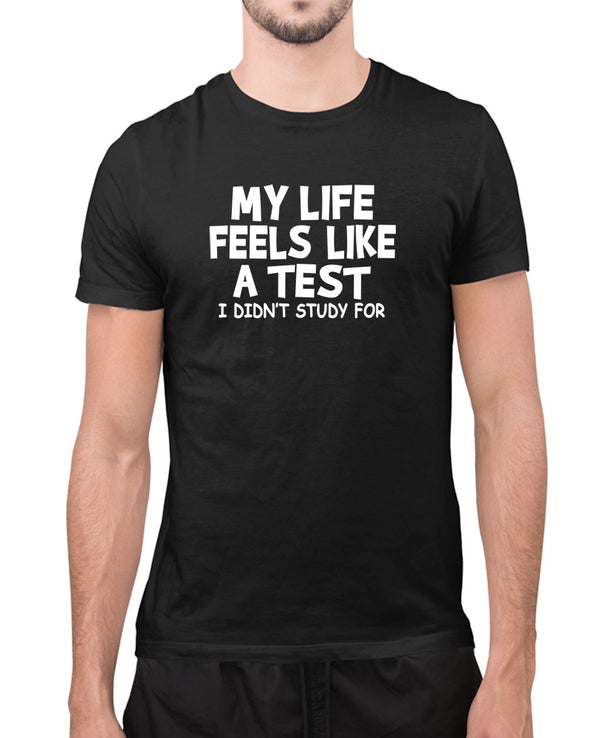 My life feel like a test i didn't study for t-shirt - Fivestartees