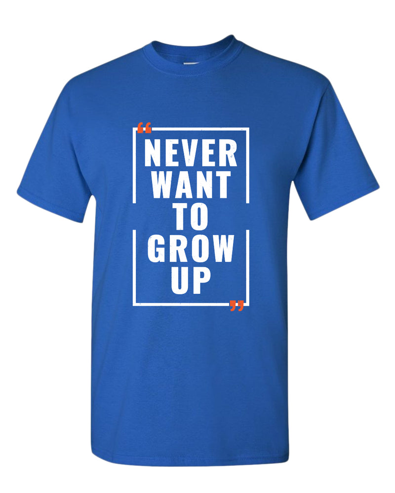 Never want to grow up t-shirt, motivational t-shirt, inspirational tees, casual tees - Fivestartees