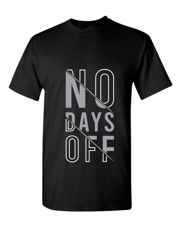 No days off t-shirt, motivational t-shirt, inspirational tees, casual tees - Fivestartees