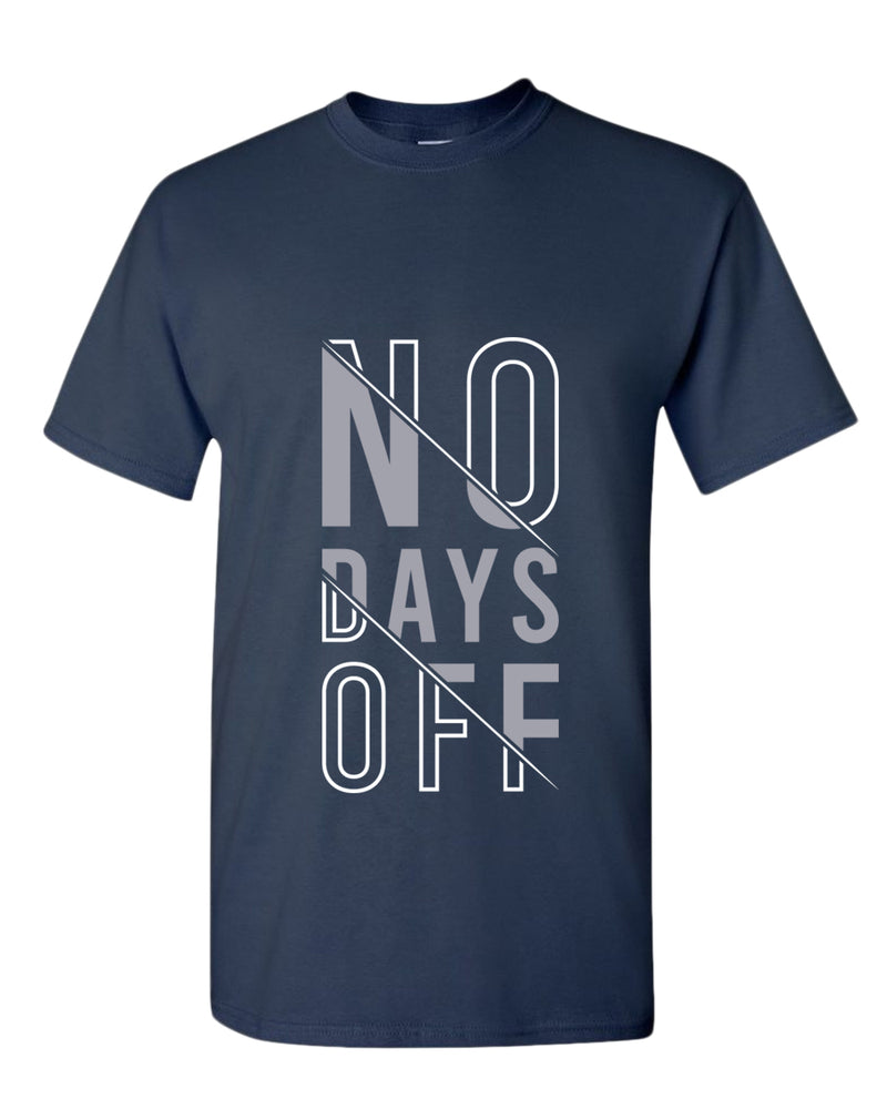 No days off t-shirt, motivational t-shirt, inspirational tees, casual tees - Fivestartees