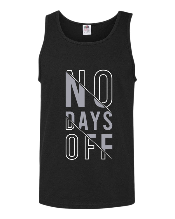 No days off tank top, motivational tank top, inspirational tank tops, casual tank tops - Fivestartees