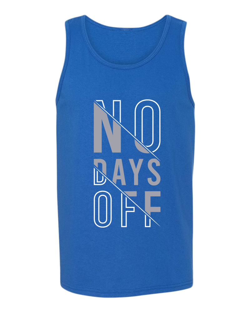 No days off tank top, motivational tank top, inspirational tank tops, casual tank tops - Fivestartees