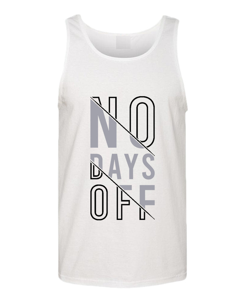 No days off tank top, motivational tank top, inspirational tank tops, casual tank tops - Fivestartees