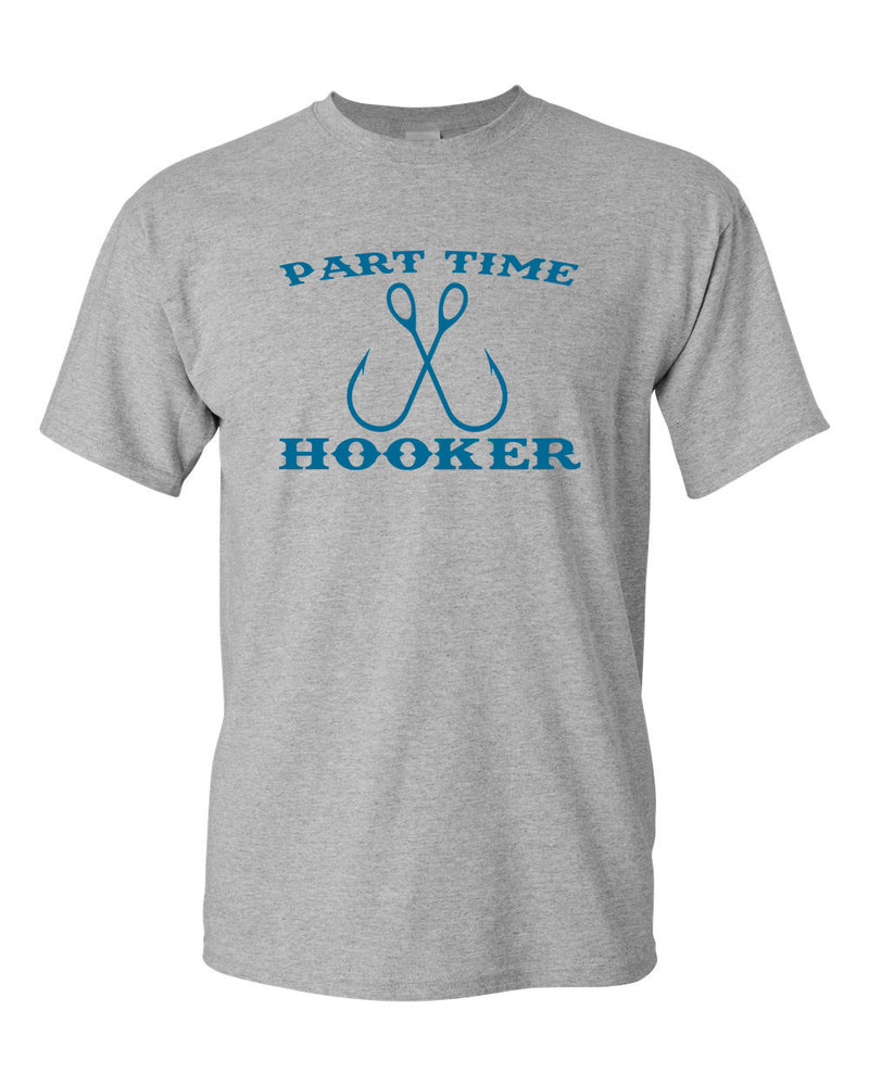 Men's Part-Time Hooker T-Shirt Funny Fishing Lover Sarcastic Rude Gift for Dad - Fivestartees