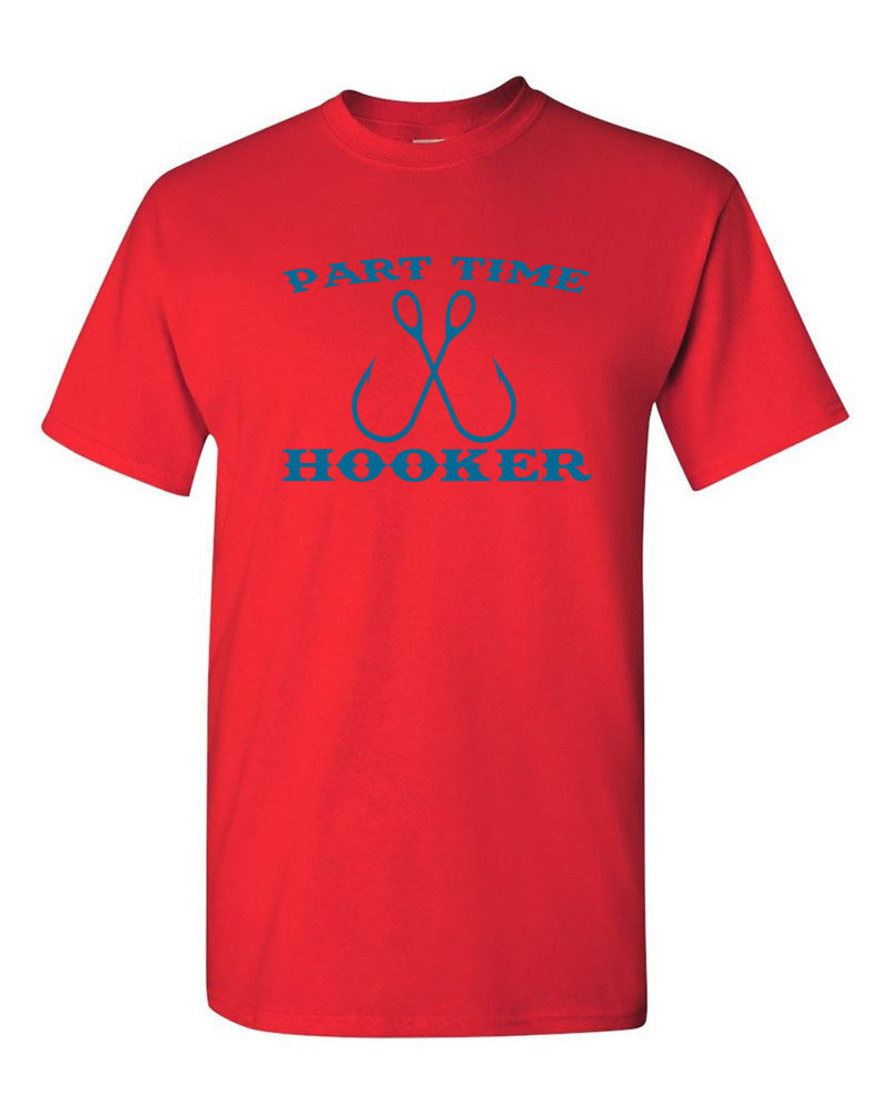 Men's Part-Time Hooker T-Shirt Funny Fishing Lover Sarcastic Rude Gift for Dad - Fivestartees