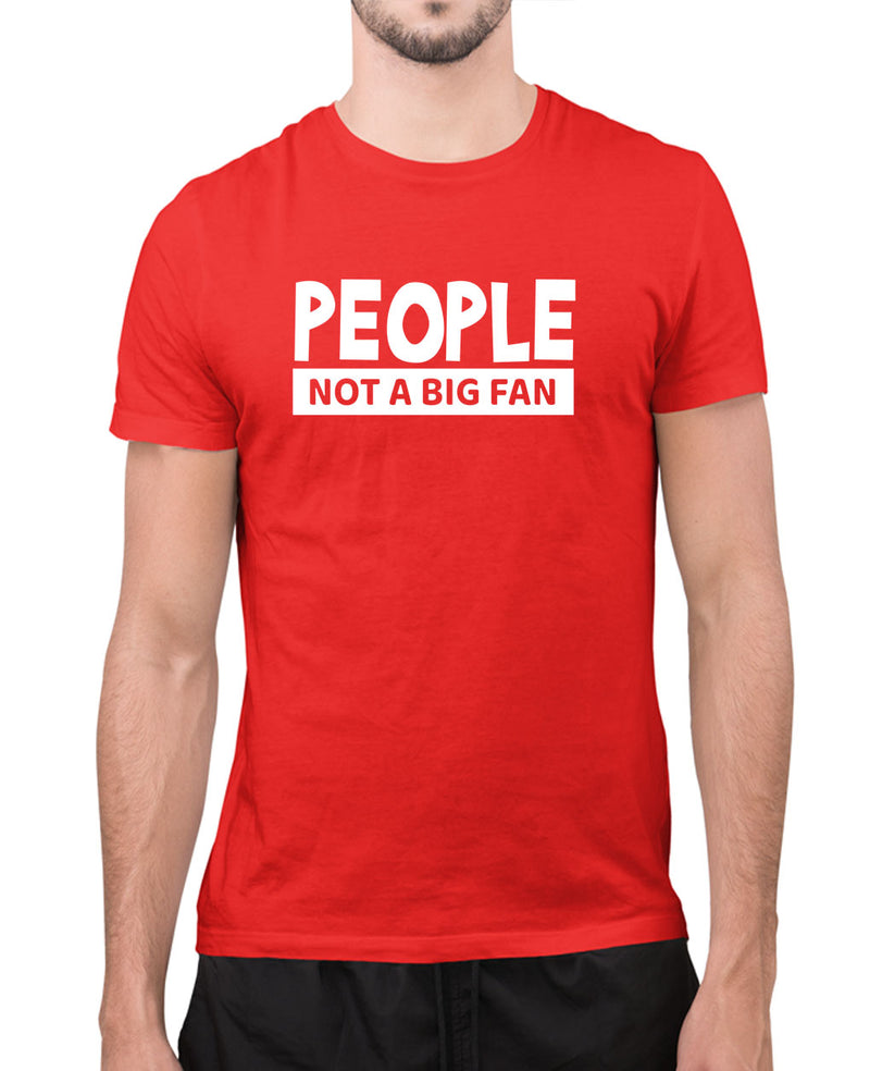 People, not a big fan, funny t-shirt, novelty t-shirt - Fivestartees