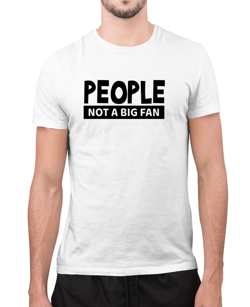 People, not a big fan, funny t-shirt, novelty t-shirt - Fivestartees