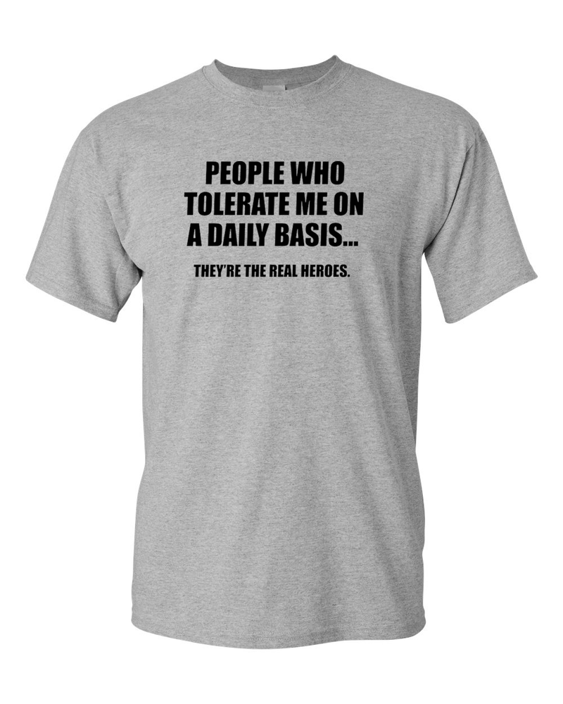People Who Tolerate Me On A Daily Basis Sarcastic Graphic Novelty Funny T Shirt - Fivestartees