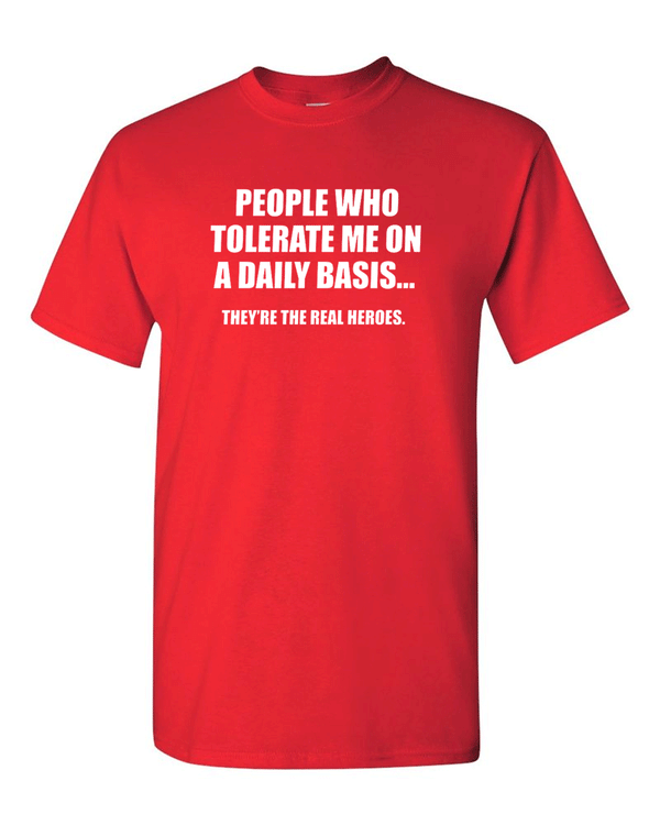 People Who Tolerate Me On A Daily Basis Sarcastic Graphic Novelty Funny T Shirt - Fivestartees