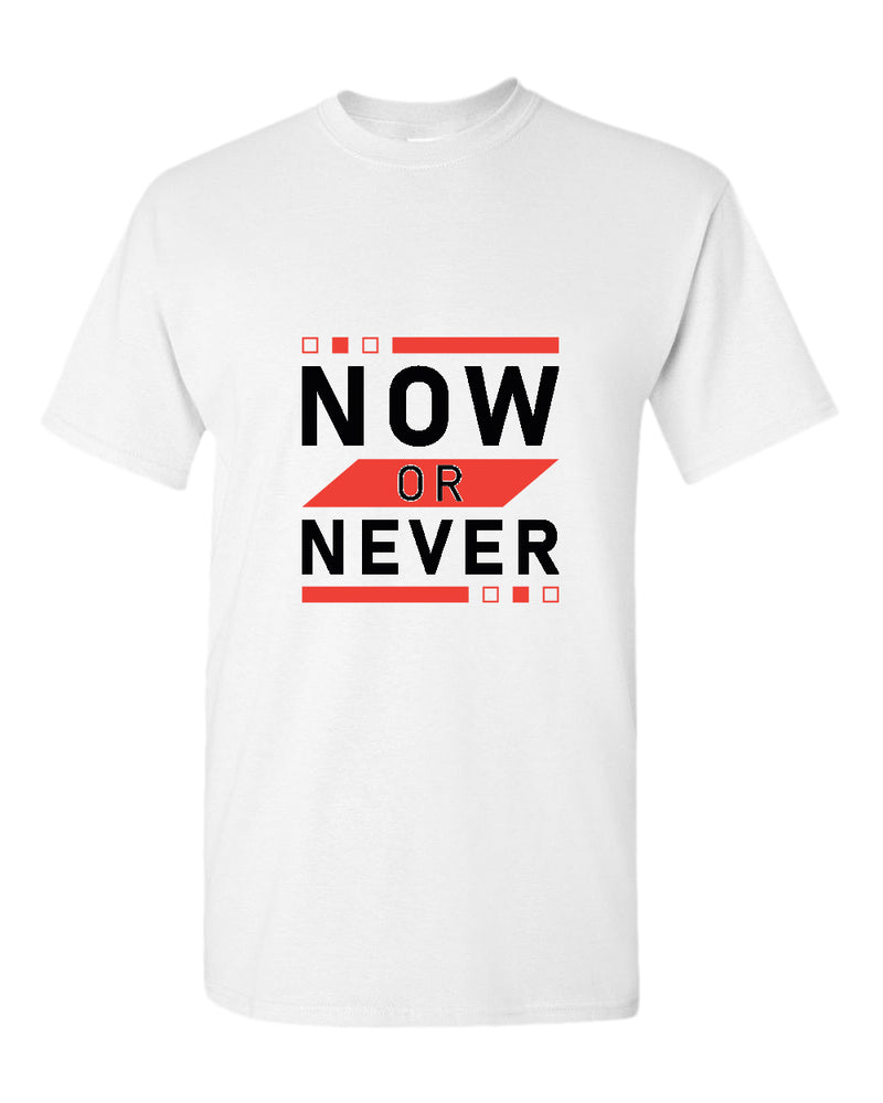 Now or never t-shirt, motivational t-shirt, inspirational tees, casual tees - Fivestartees