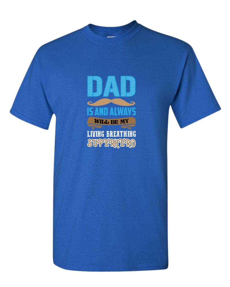 Dad is and always will be my living breathing superhero t-shirt, dad hero shirt - Fivestartees