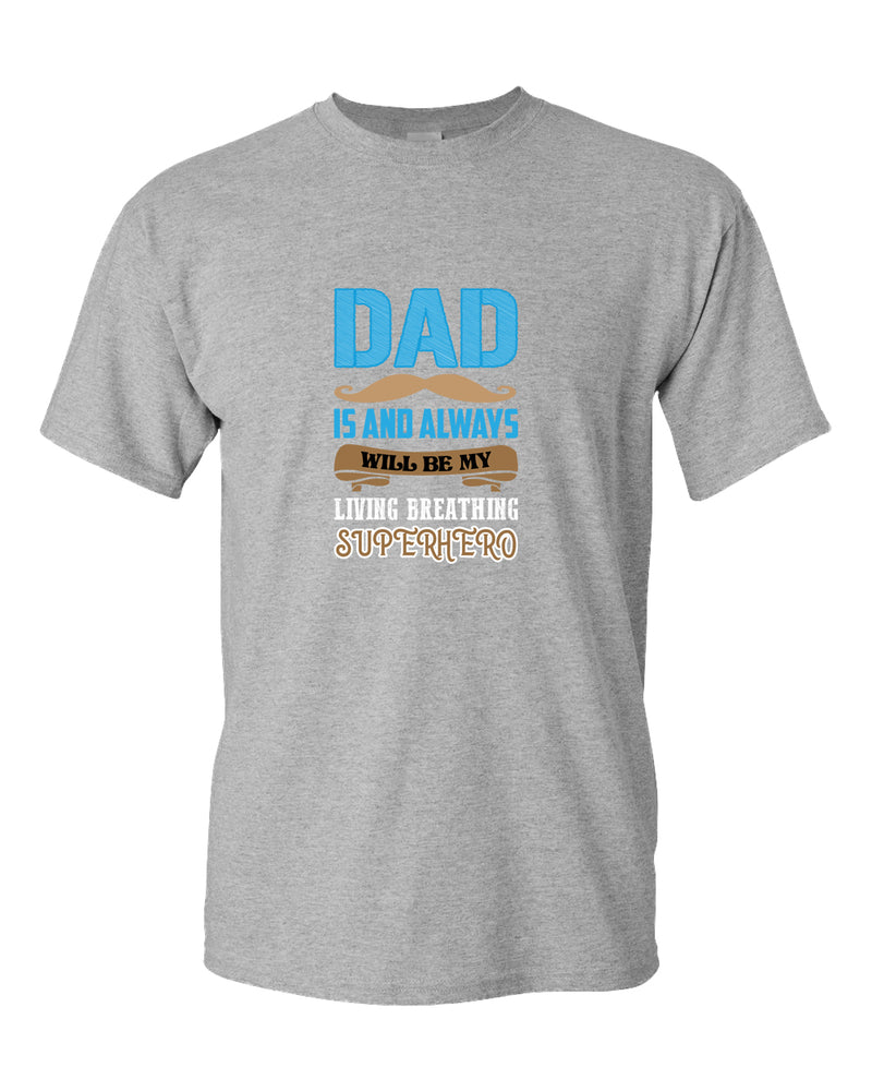 Dad is and always will be my living breathing superhero t-shirt, dad hero shirt - Fivestartees