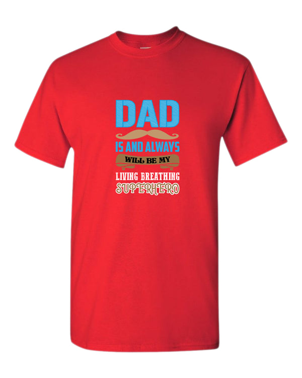 Dad is and always will be my living breathing superhero t-shirt, dad hero shirt - Fivestartees