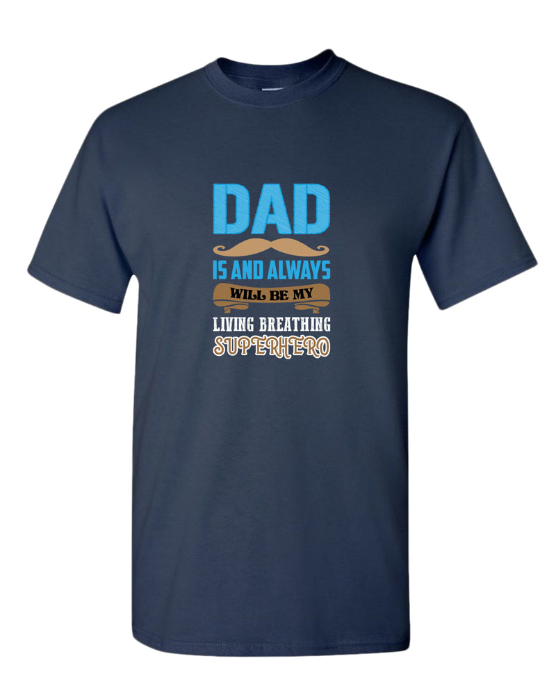 Dad is and always will be my living breathing superhero t-shirt, dad hero shirt - Fivestartees