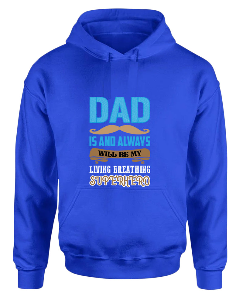 Dad is and always will be my living breathing superhero hoodie, dad hero hoodie - Fivestartees