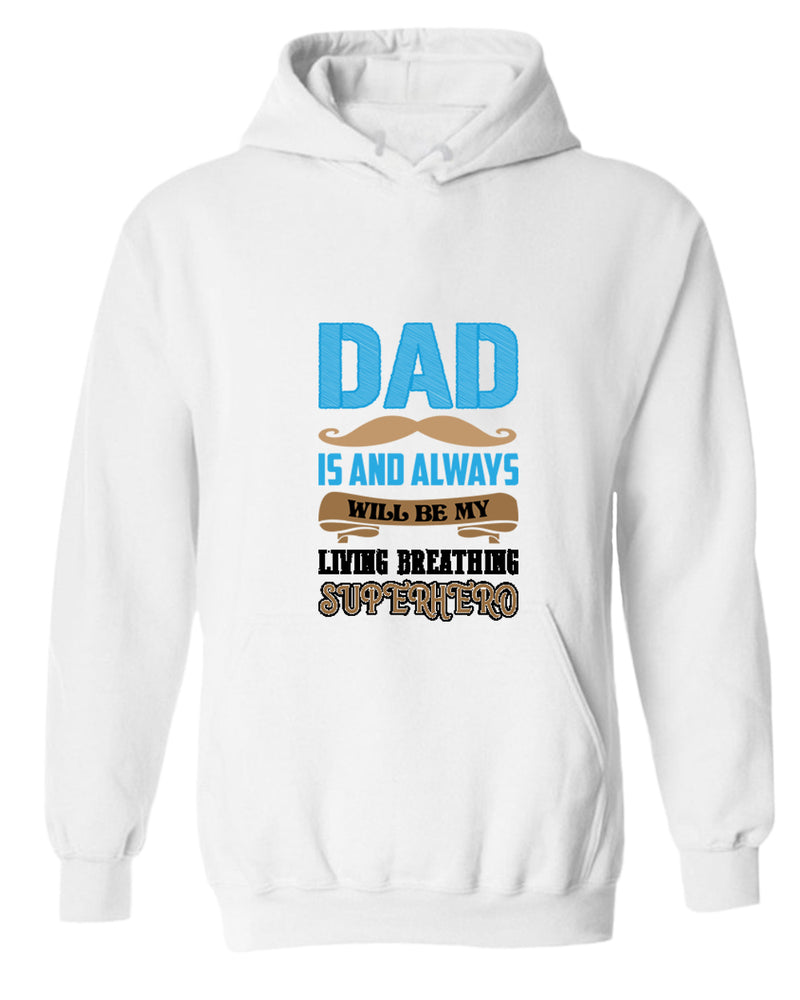 Dad is and always will be my living breathing superhero hoodie, dad hero hoodie - Fivestartees