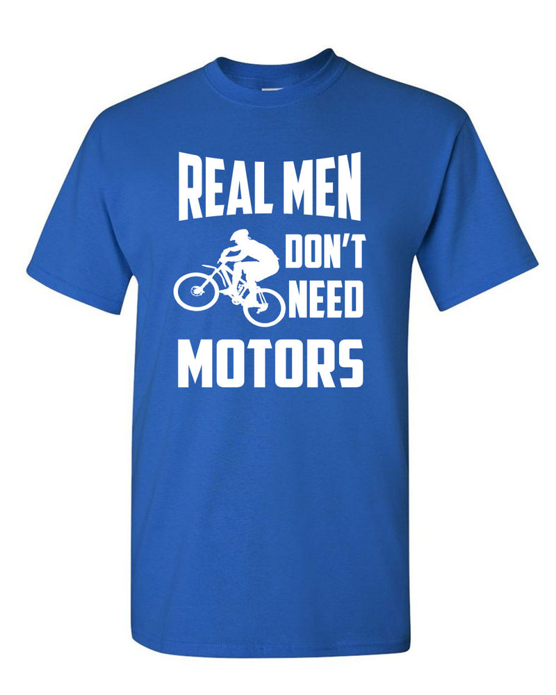 Real Men Don't need motors t-shirt bike cyclist tee - Fivestartees