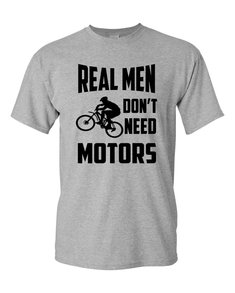 Real Men Don't need motors t-shirt bike cyclist tee - Fivestartees