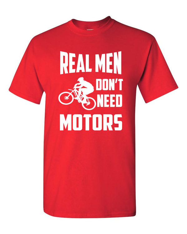 Real Men Don't need motors t-shirt bike cyclist tee - Fivestartees