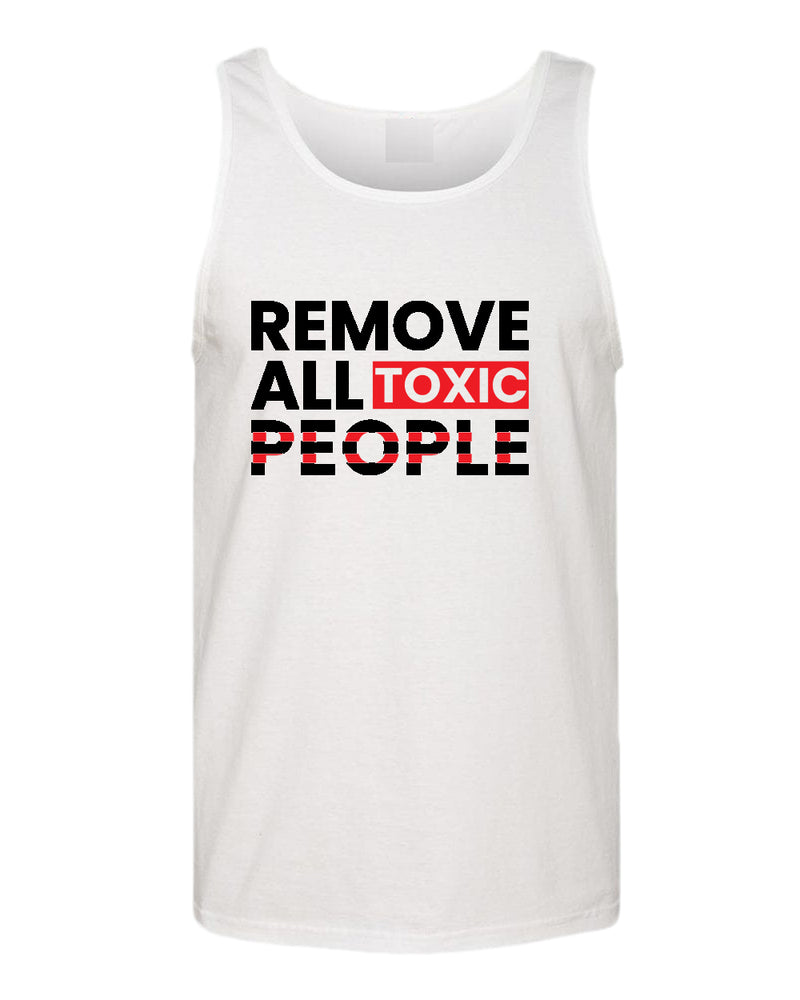 Remove all toxic people tank tops, motivational tank top, inspirational tank tops, casual tank tops - Fivestartees
