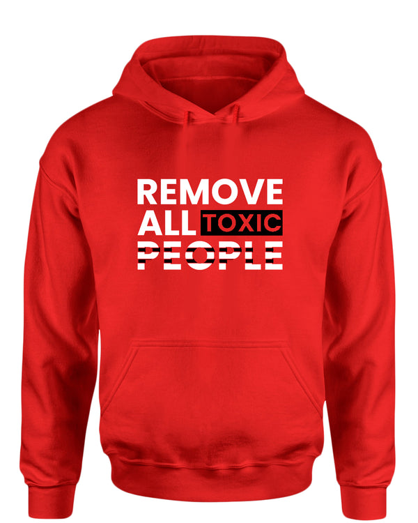 Remove all toxic people hoodies, motivational hoodie, inspirational hoodies, casual hoodies - Fivestartees