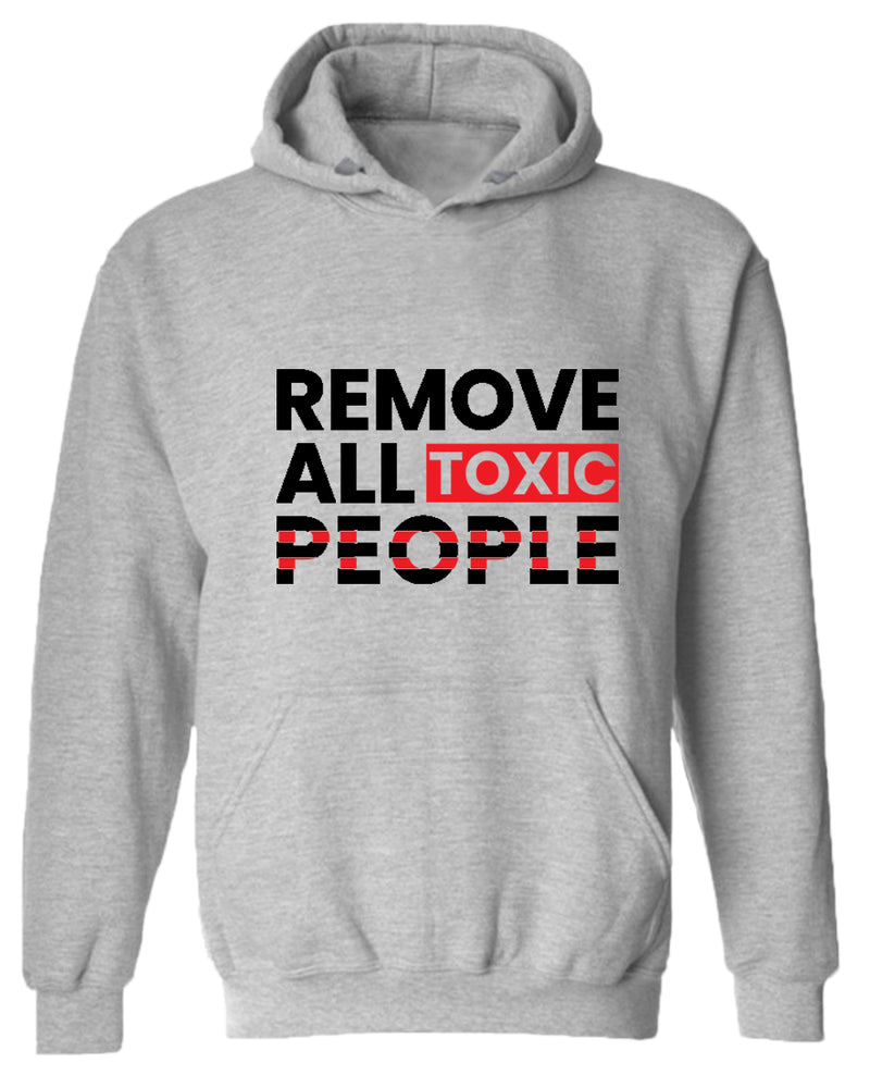 Remove all toxic people hoodies, motivational hoodie, inspirational hoodies, casual hoodies - Fivestartees