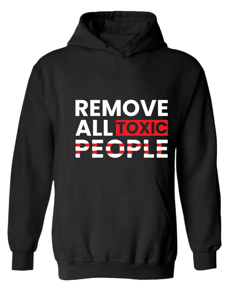 Remove all toxic people hoodies, motivational hoodie, inspirational hoodies, casual hoodies - Fivestartees