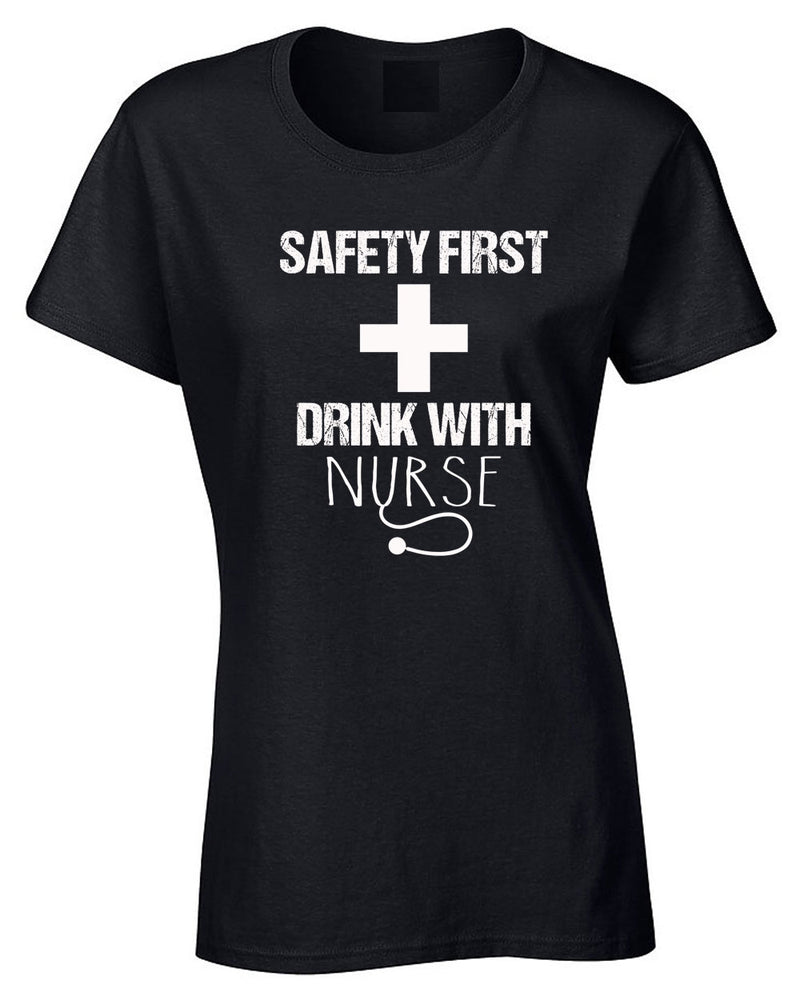 Safety First Drink with Nurse T-shirt - Fivestartees