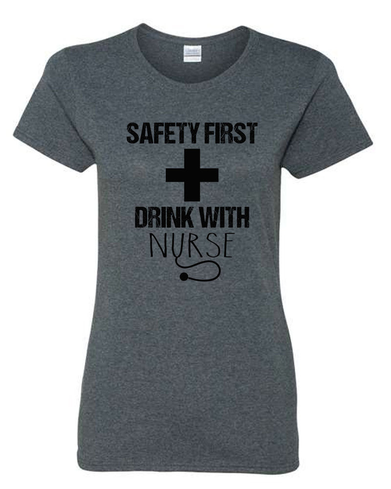 Safety First Drink with Nurse T-shirt - Fivestartees