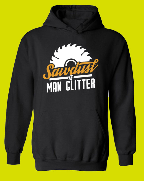 Sawdust is Man Glitter Hoodie, carpenter contractor Hoodie - Fivestartees