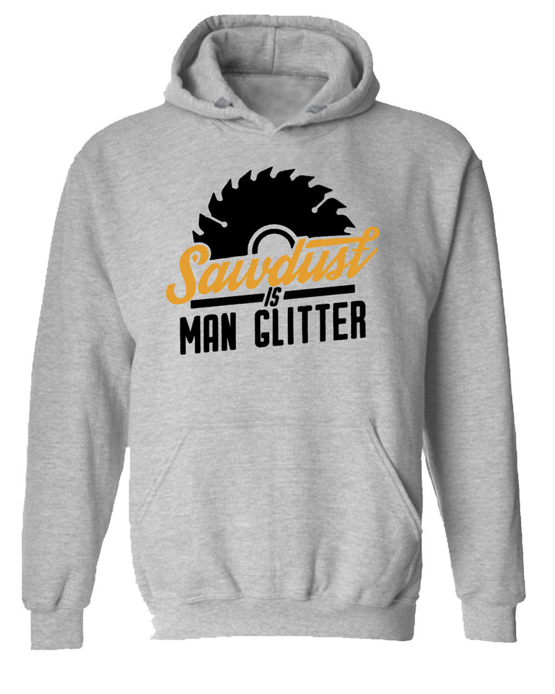 Sawdust is Man Glitter Hoodie, carpenter contractor Hoodie - Fivestartees