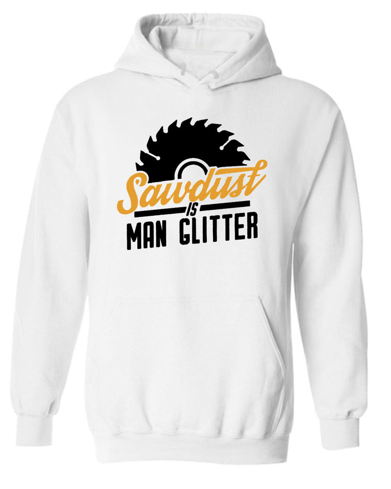 Sawdust is Man Glitter Hoodie, carpenter contractor Hoodie - Fivestartees