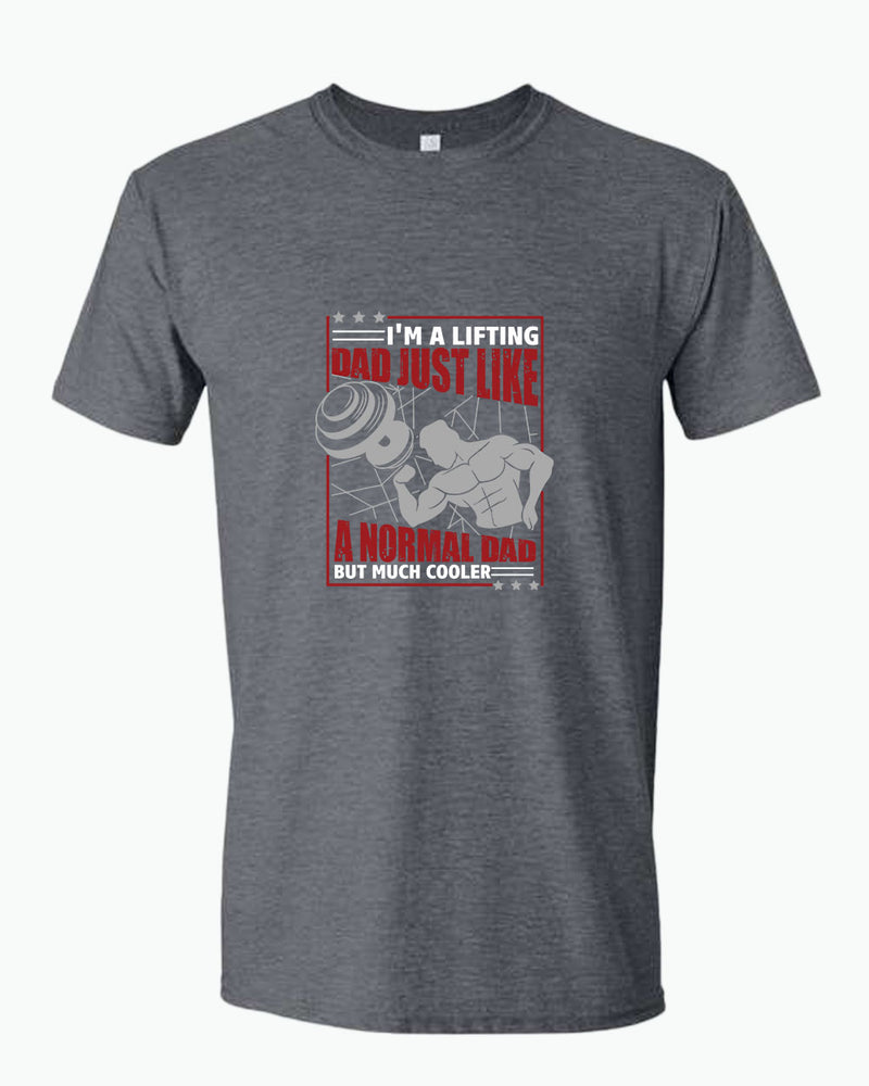 I'm a lifting dad, just like a normal dad but much cooler t-shirt, daddy gym tees - Fivestartees