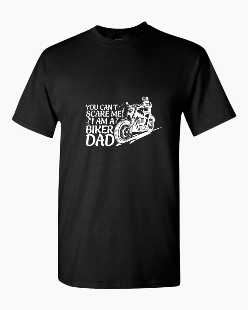 You can't scare me, i'm a biker dad t-shirt, biker t-shirt - Fivestartees