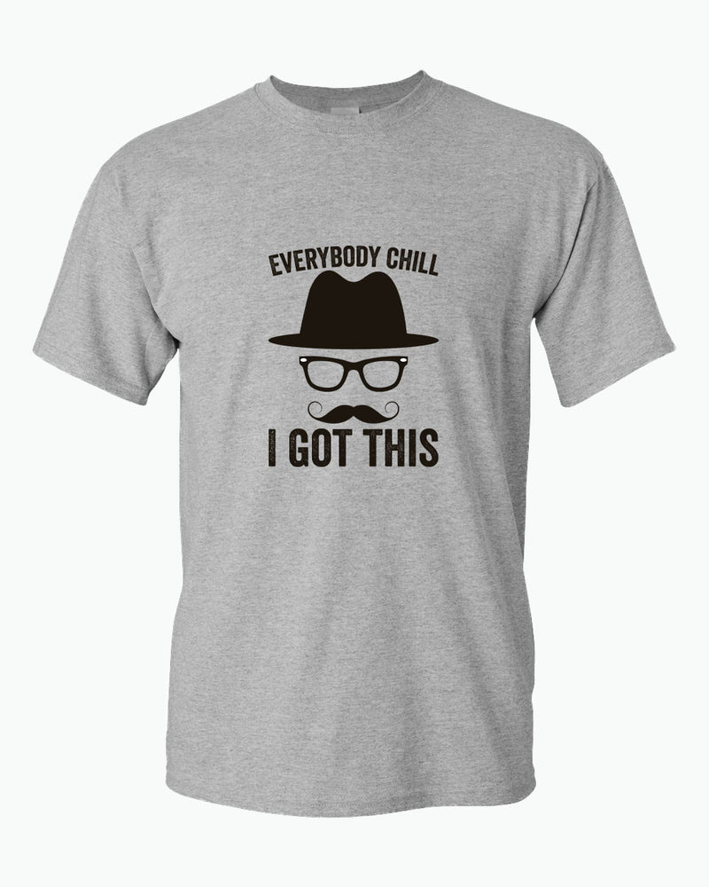 Everybody chill i got this tees, daddy t-shirt - Fivestartees