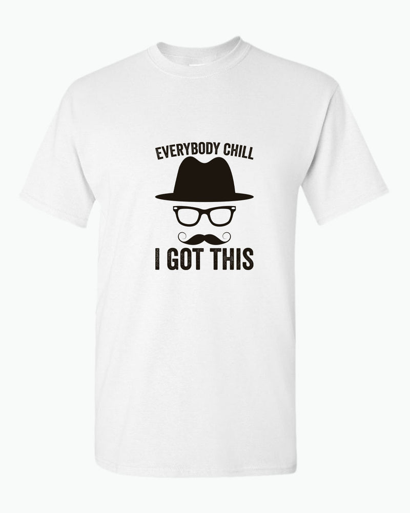 Everybody chill i got this tees, daddy t-shirt - Fivestartees