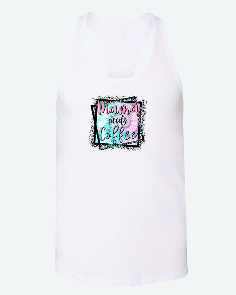 Mama needs coffee tank top - Fivestartees