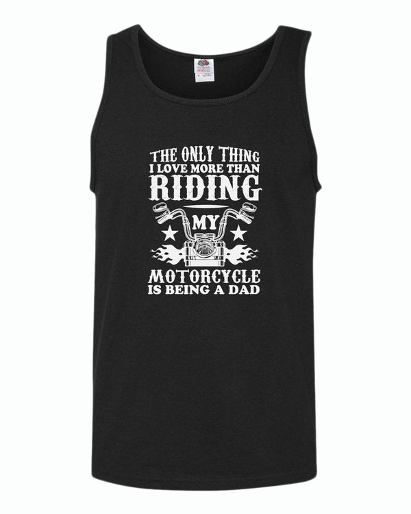 The only thing i love more than riding my bike is beaing a dad tank top - Fivestartees