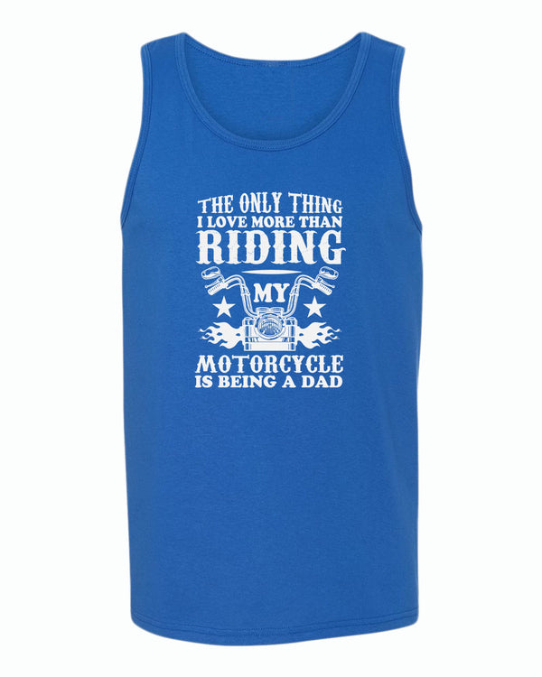 The only thing i love more than riding my bike is beaing a dad tank top - Fivestartees